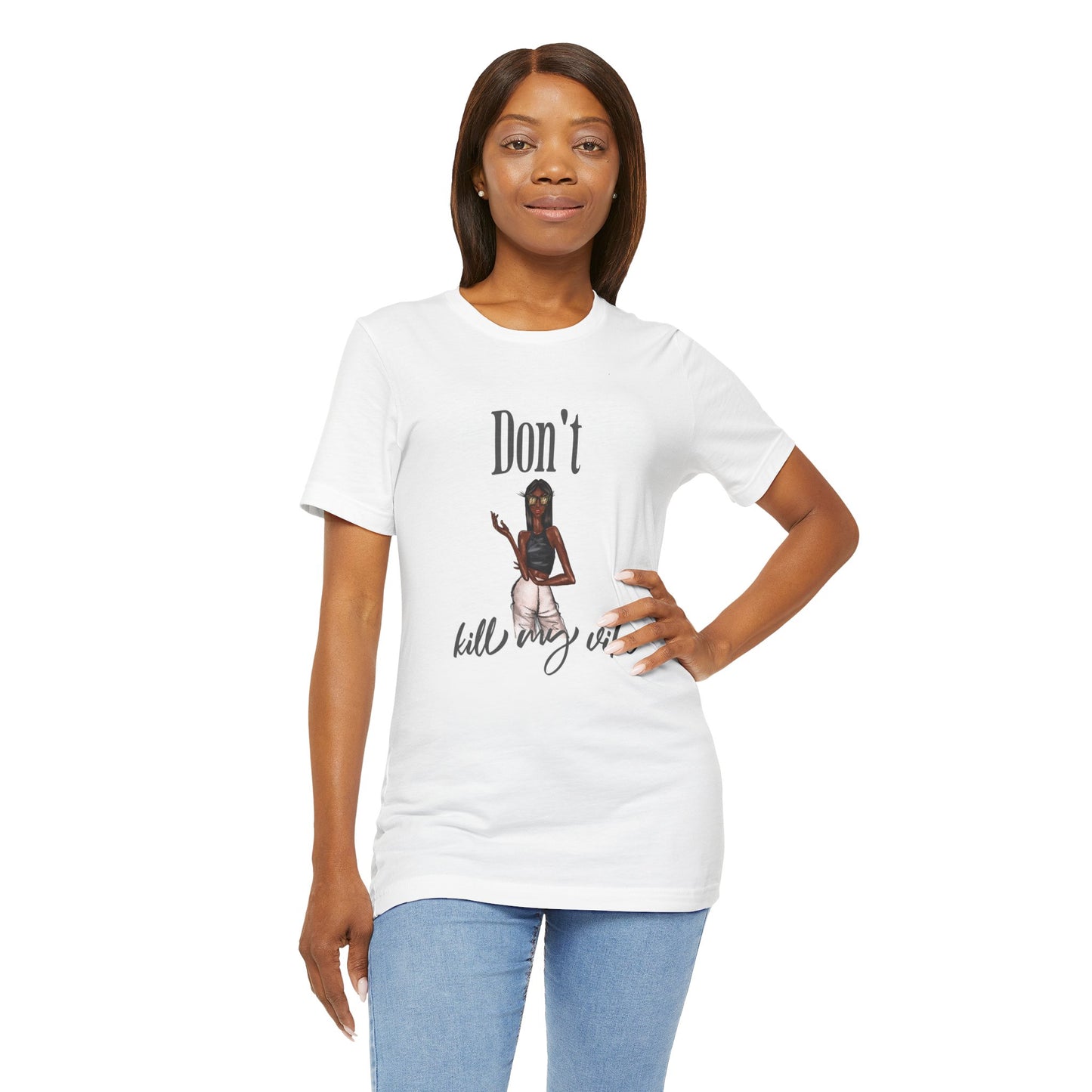 Don't Kill my Vibe | Naomi Unisex Fashion Illustration Graphic T-Shirt