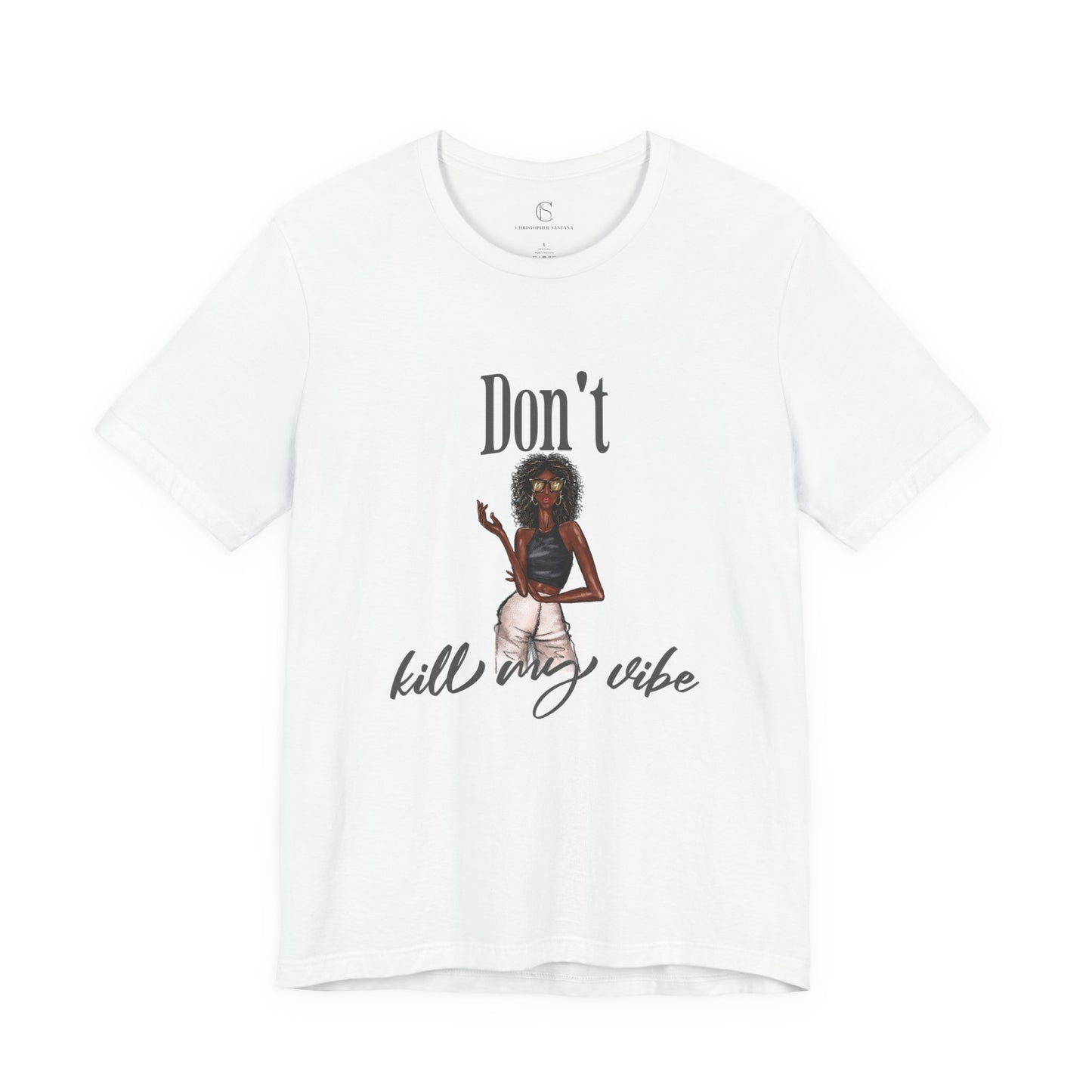 Don't Kill my Vibe | Donna Unisex Fashion Illustration Graphic T-Shirt