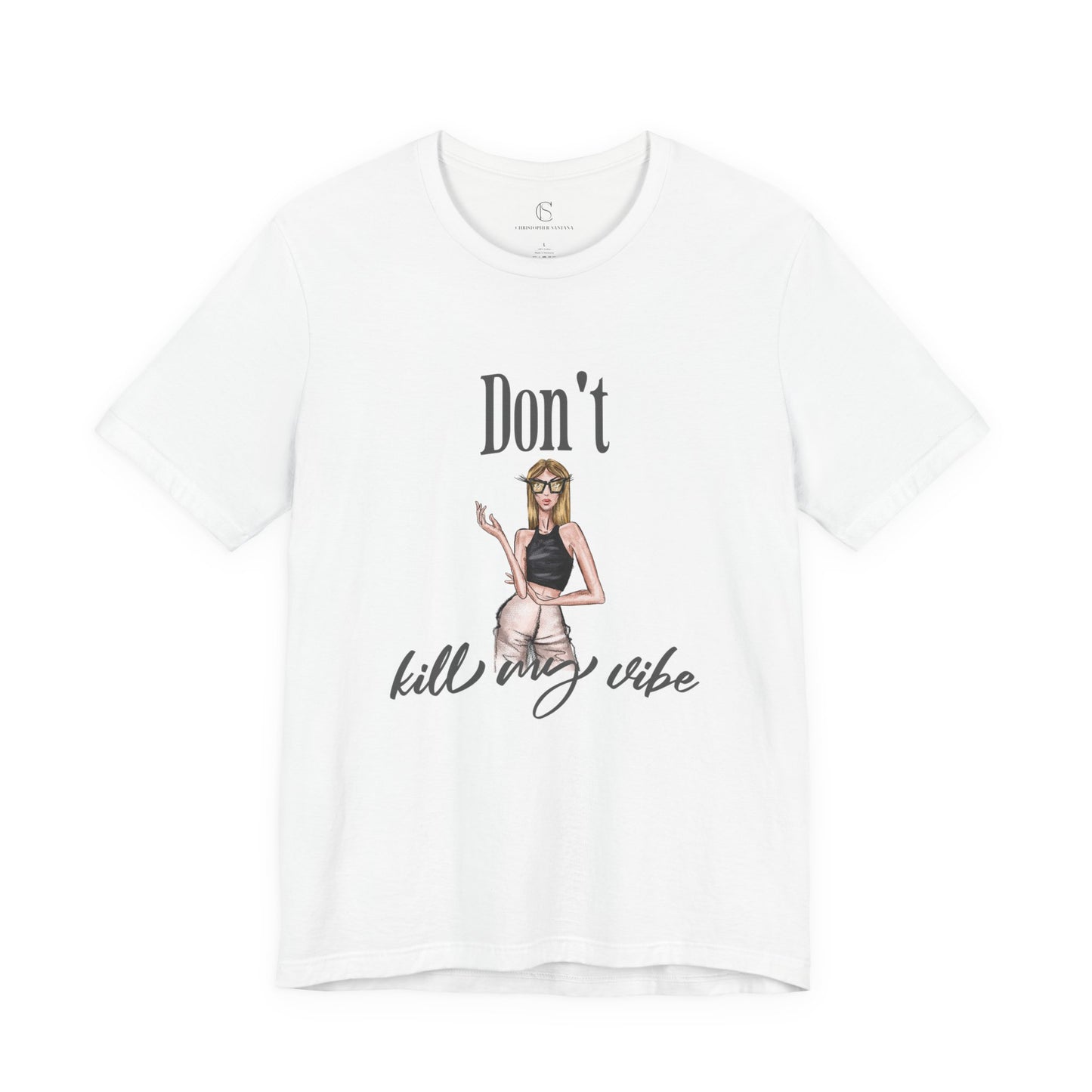 Don't Kill my Vibe | Candice Unisex Fashion Illustration Graphic T-Shirt