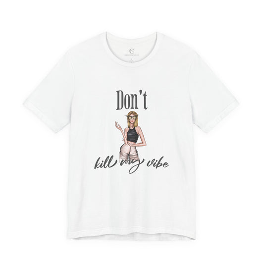 Don't Kill my Vibe | Candice Unisex Fashion Illustration Graphic T-Shirt