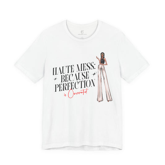 Haute Mess Because Perfection Is Overrated Tee | Roselyn Unisex Fashion Illustration Graphic T-shirt